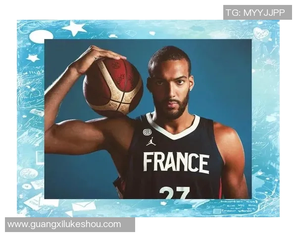 鲁迪戈贝尔在NBA赛场上的崛起与影响力分析