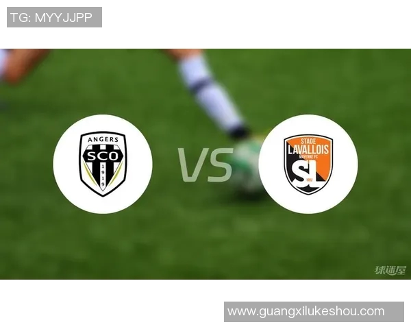 拉瓦勒与昂热激战正酣谁能在这场对决中笑到最后